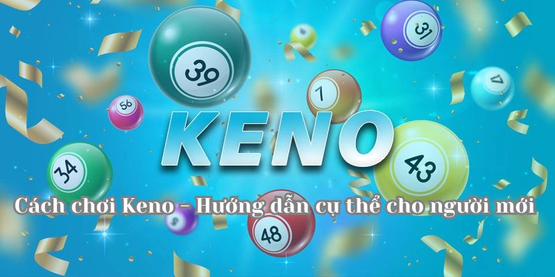 Cách chơi xổ số Keno