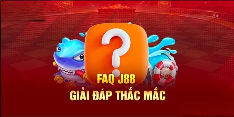 FAQ – Câu hỏi hay gặp về nhà cái J88