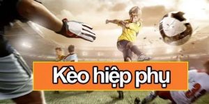 Soi Kèo Hiệp Phụ - Cách Tăng 99% Cơ Hội Thắng Cho Bet Thủ