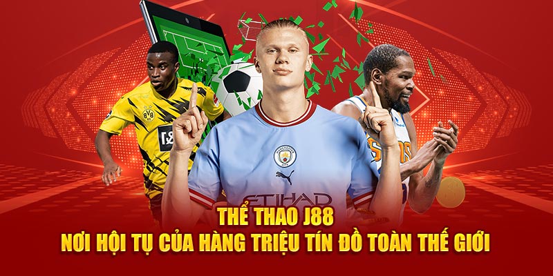 Kịch tính từng phút giây với cá cược thể thao J88