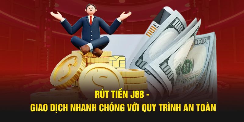 Tóm tắt quy trình rút tiền J88